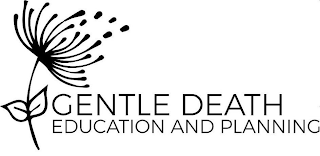 GENTLE DEATH EDUCATION AND PLANNING