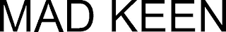 MAD KEEN