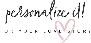 PERSONALIZE IT! FOR YOUR LOVE STORY