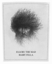 ELGORU THE MAD HAIRY FELLA