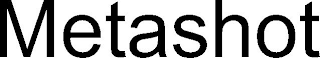 METASHOT