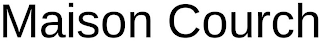 MAISON COURCH