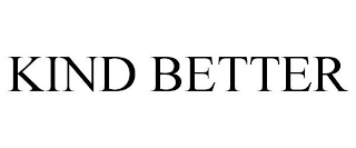 KIND BETTER