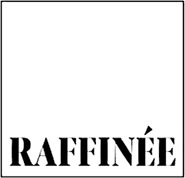 RAFFINÉE