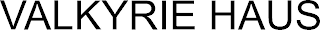 VALKYRIE HAUS