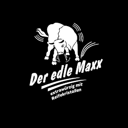 DER EDLE MAXX EXTRAWÜRZIG MIT REIFEKRISTALLEN