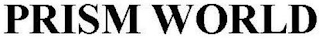 PRISM WORLD
