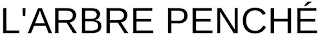 L'ARBRE PENCHÉ