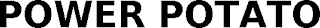 POWER POTATO