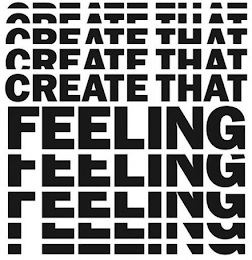 CREATE THAT FEELING