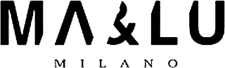 MA&LU MILANO