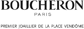 BOUCHERON PARIS PREMIER JOAILLIER DE LA PLACE VENDÔME