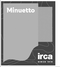 MINUETTO IRCA SINCE 1919