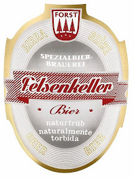 FORST SPEZIALBIER BRAUEREI FELSENKELLER BIER NATURTRUB NATURALMENTE TORBIDA BIRRA BIÈRE BIER BEER