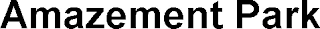 AMAZEMENT PARK