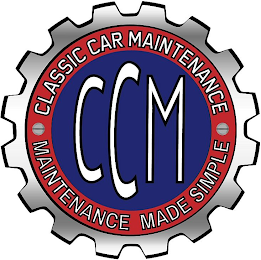 CCM CLASSIC CAR MAINTENANCE MAINTENANCE MADE SIMPLE