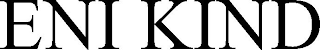 ENI KIND