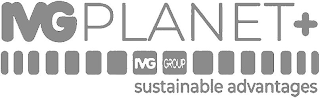 IVG PLANET + IVG GROUP SUSTAINABLE ADVANTAGES