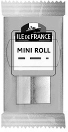 ILE DE FRANCE MINI ROLL