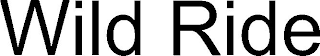 WILD RIDE