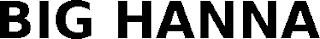 BIG HANNA
