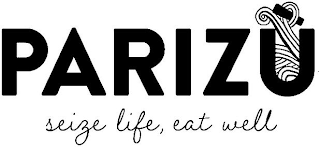 PARIZÙ SEIZE LIFE, EAT WELL