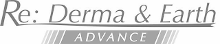 RE: DERMA & EARTH ADVANCE