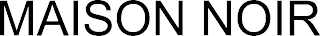 MAISON NOIR
