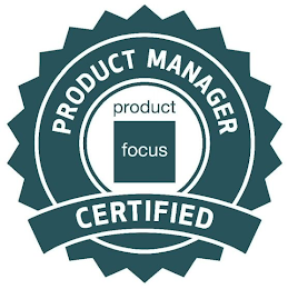 PRODUCT MANAGER PRODUCT FOCUS CERTIFIED