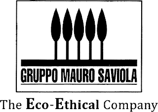 GRUPPO MAURO SAVIOLA THE ECO-ETHICAL COMPANY