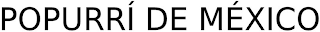 POPURRÍ DE MÉXICO