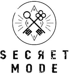 H F G L SECRET MODE