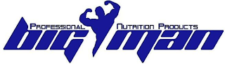 PROFESSIONAL NUTRITION PRODUCTS BIG MAN