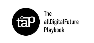 TAP THE ALLDIGITALFUTURE PLAYBOOK