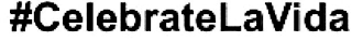 #CELEBRATELAVIDA