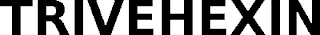 TRIVEHEXIN