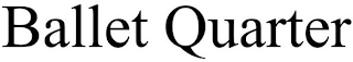 BALLET QUARTER