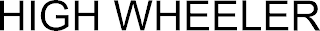 HIGH WHEELER