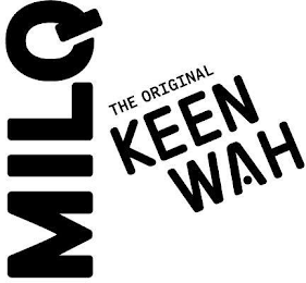 MILQ THE ORIGINAL KEEN WAH