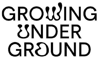 GROWING UNDER GROUND