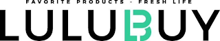 LULUBUY FAVORITE PRODUCTS - FRESH LIFE