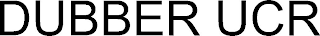 DUBBER UCR