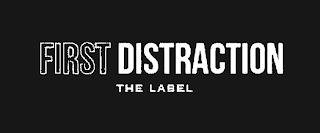 FIRST DISTRACTION THE LABEL