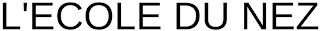 L'ECOLE DU NEZ