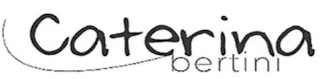 CATERINA BERTINI