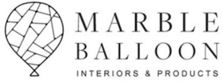 MARBLE BALLOON INTERIORS & PRODUCTS