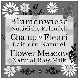 BLUMENWIESE NATÜRLICHE ROHMILCH CHAMP FLEURI LAIT CRU NATUREL FLOWER MEADOW NATURAL RAW MILK