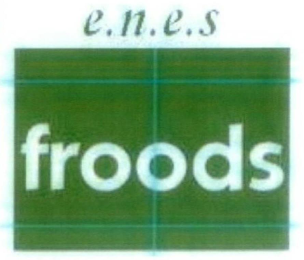 E.N.E.S. FROODS