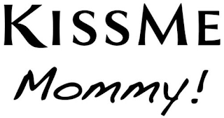 KISSME MOMMY !