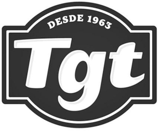 DESDE 1963 TGT